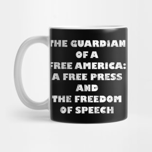 The Guardian Of A Free America: A Free Press And The Freedom Of Speech Mug